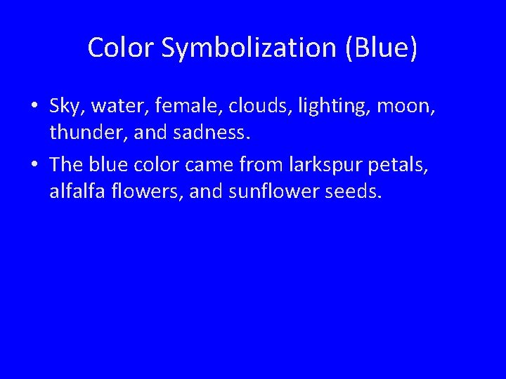 Color Symbolization (Blue) • Sky, water, female, clouds, lighting, moon, thunder, and sadness. •