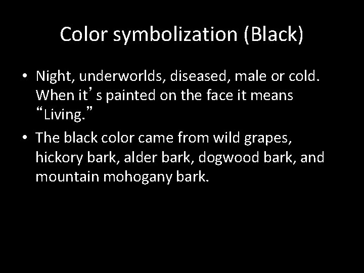 Color symbolization (Black) • Night, underworlds, diseased, male or cold. When it’s painted on