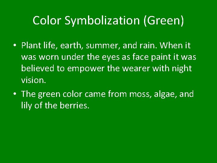 Color Symbolization (Green) • Plant life, earth, summer, and rain. When it was worn