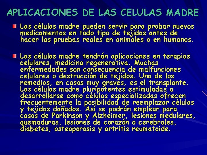 APLICACIONES DE LAS CELULAS MADRE Las células madre pueden servir para probar nuevos medicamentos