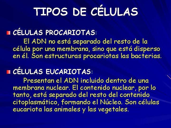 TIPOS DE CÉLULAS PROCARIOTAS: El ADN no está separado del resto de la célula