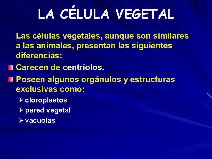 LA CÉLULA VEGETAL Las células vegetales, aunque son similares a las animales, presentan las