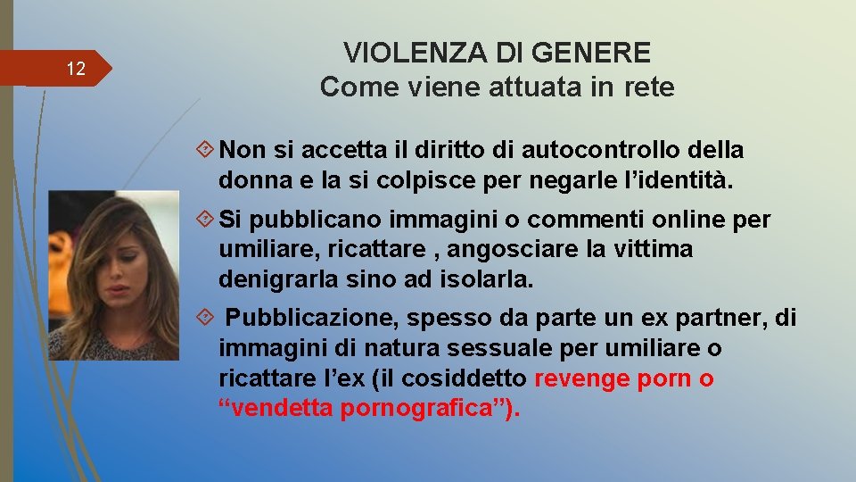 12 VIOLENZA DI GENERE Come viene attuata in rete Non si accetta il diritto