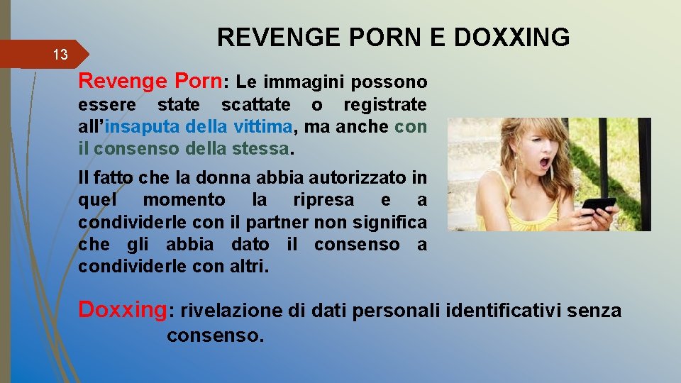 13 REVENGE PORN E DOXXING Revenge Porn: Le immagini possono essere state scattate o