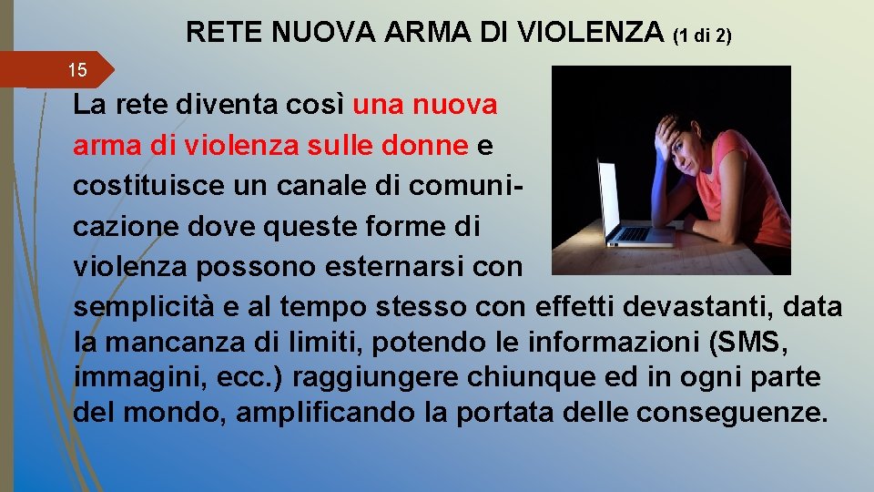 RETE NUOVA ARMA DI VIOLENZA (1 di 2) 15 La rete diventa così una