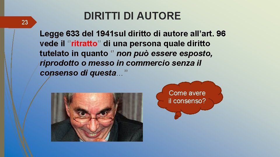 23 DIRITTI DI AUTORE Legge 633 del 1941 sul diritto di autore all’art. 96