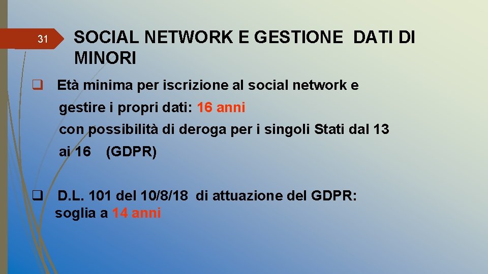 31 SOCIAL NETWORK E GESTIONE DATI DI MINORI q Età minima per iscrizione al