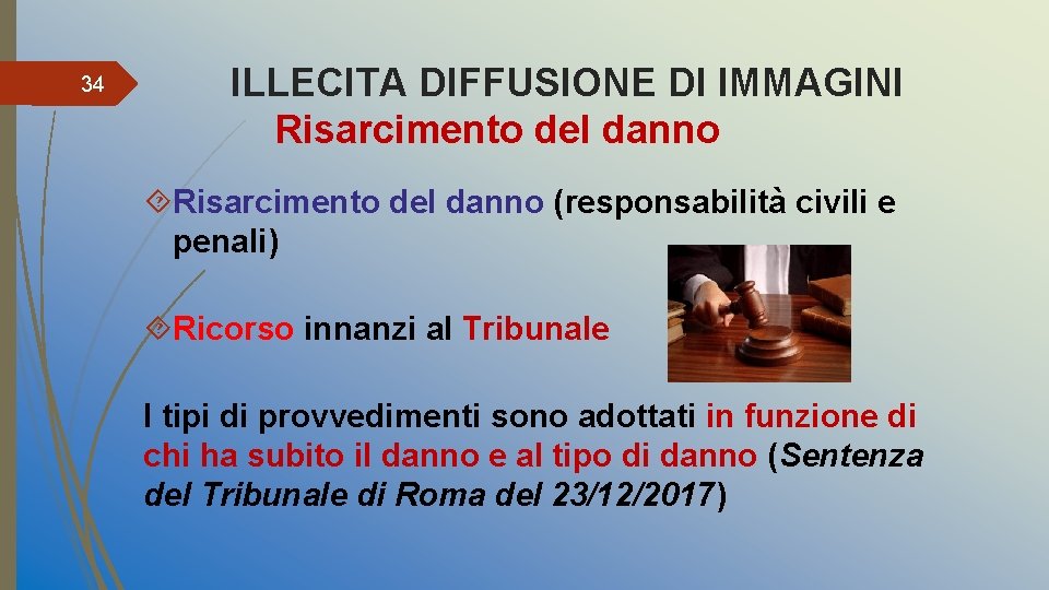 34 ILLECITA DIFFUSIONE DI IMMAGINI Risarcimento del danno (responsabilità civili e penali) Ricorso innanzi