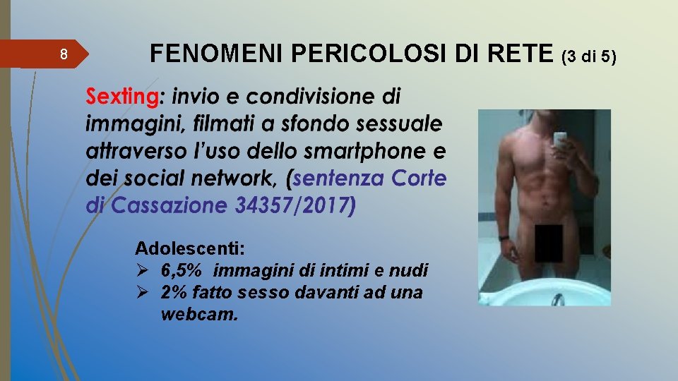 8 FENOMENI PERICOLOSI DI RETE (3 di 5) Adolescenti: Ø 6, 5% immagini di