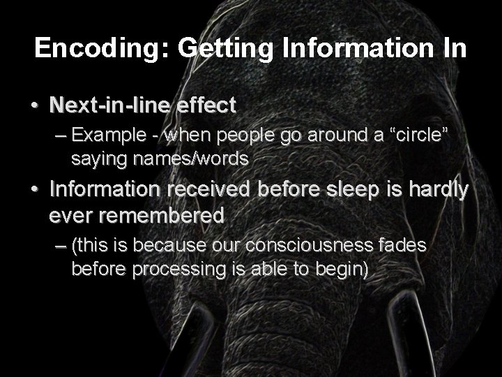 Encoding: Getting Information In • Next-in-line effect – Example - when people go around