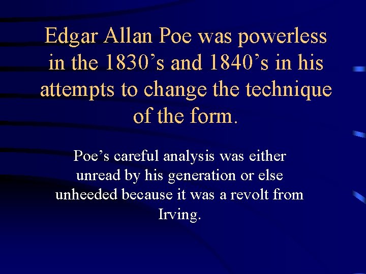 Edgar Allan Poe was powerless in the 1830’s and 1840’s in his attempts to Edgar Allan Poe was powerless in the 1830’s and 1840’s in his attempts to