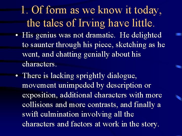 1. Of form as we know it today, the tales of Irving have little. 1. Of form as we know it today, the tales of Irving have little.