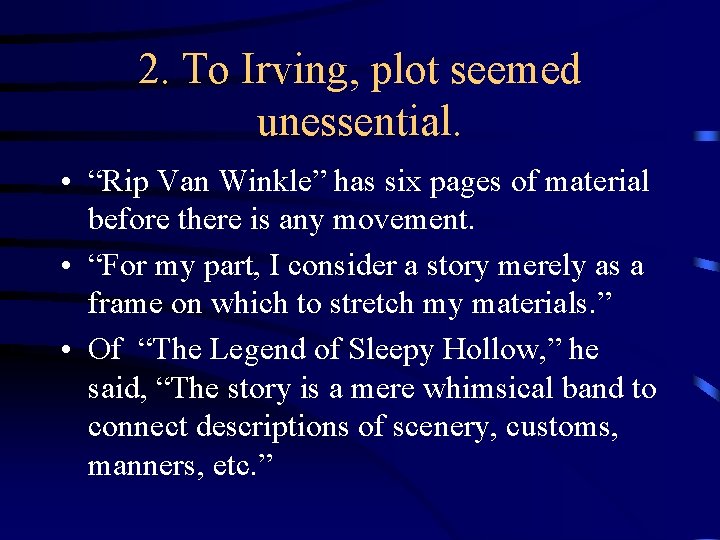 2. To Irving, plot seemed unessential. • “Rip Van Winkle” has six pages of 2. To Irving, plot seemed unessential. • “Rip Van Winkle” has six pages of