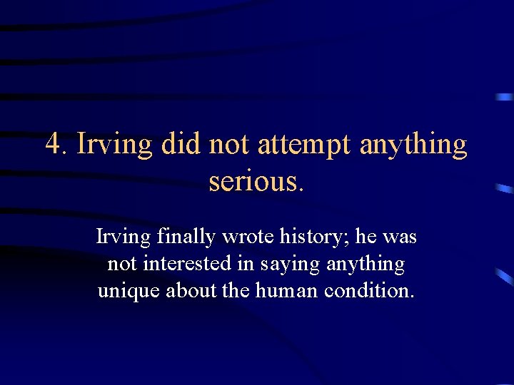 4. Irving did not attempt anything serious. Irving finally wrote history; he was not 4. Irving did not attempt anything serious. Irving finally wrote history; he was not