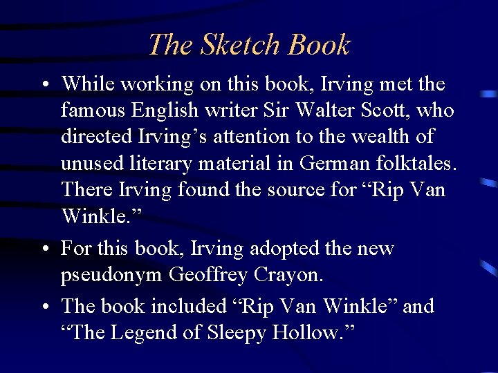 The Sketch Book • While working on this book, Irving met the famous English The Sketch Book • While working on this book, Irving met the famous English