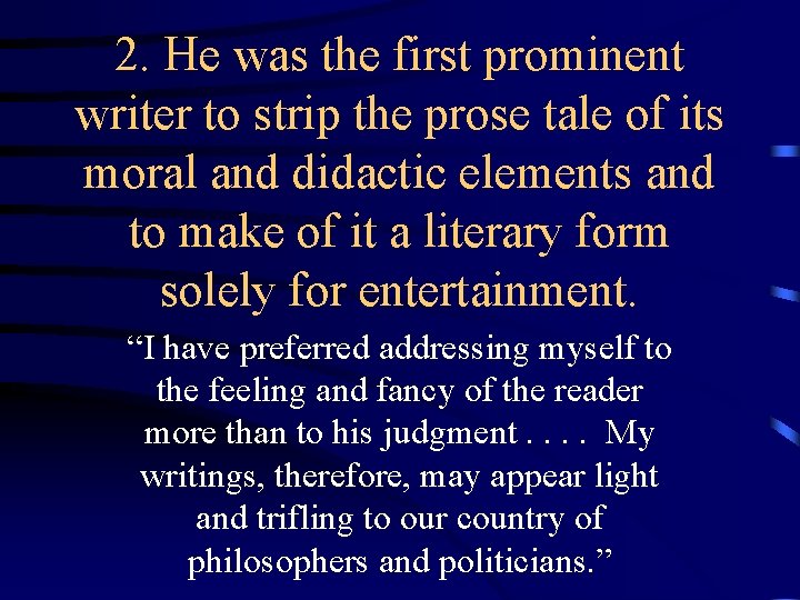 2. He was the first prominent writer to strip the prose tale of its 2. He was the first prominent writer to strip the prose tale of its