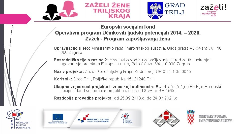 Europski socijalni fond Operativni program Učinkoviti ljudski potencijali 2014. – 2020. Zaželi - Program