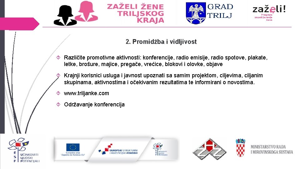 2. Promidžba i vidljivost Različite promotivne aktivnosti: konferencije, radio emisije, radio spotove, plakate, letke,