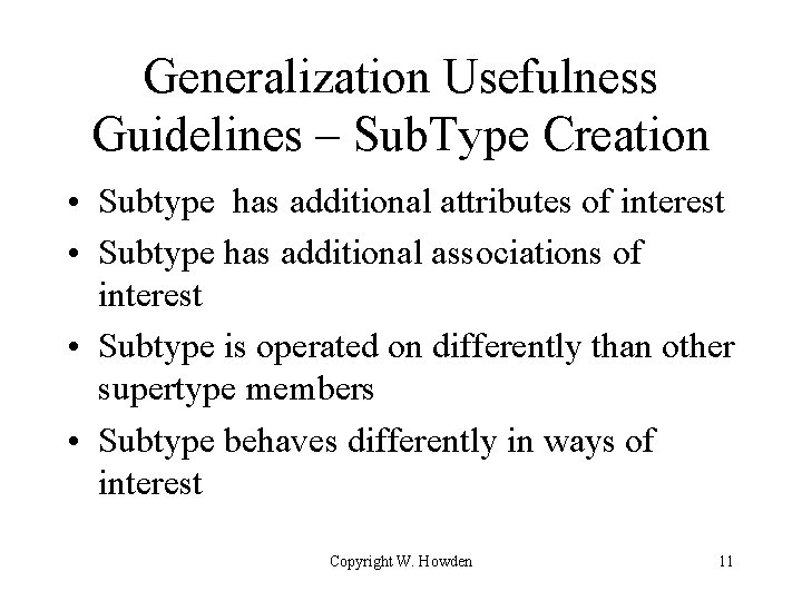 Generalization Usefulness Guidelines – Sub. Type Creation • Subtype has additional attributes of interest Generalization Usefulness Guidelines – Sub. Type Creation • Subtype has additional attributes of interest
