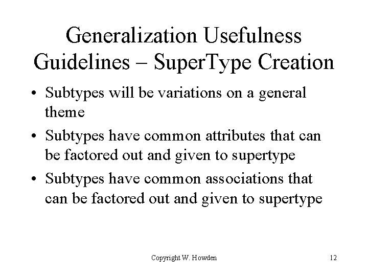Generalization Usefulness Guidelines – Super. Type Creation • Subtypes will be variations on a Generalization Usefulness Guidelines – Super. Type Creation • Subtypes will be variations on a