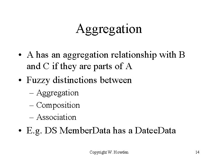 Aggregation • A has an aggregation relationship with B and C if they are Aggregation • A has an aggregation relationship with B and C if they are