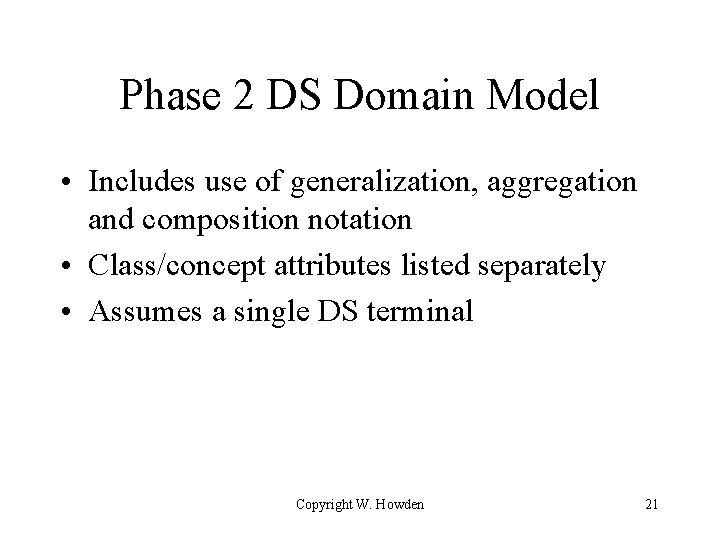 Phase 2 DS Domain Model • Includes use of generalization, aggregation and composition notation Phase 2 DS Domain Model • Includes use of generalization, aggregation and composition notation