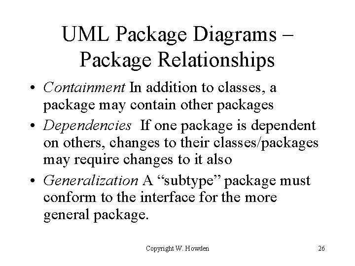 UML Package Diagrams – Package Relationships • Containment In addition to classes, a package UML Package Diagrams – Package Relationships • Containment In addition to classes, a package