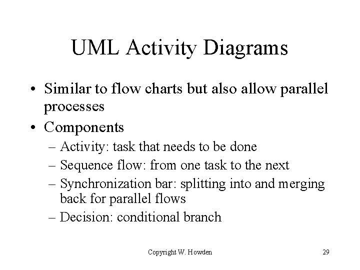 UML Activity Diagrams • Similar to flow charts but also allow parallel processes • UML Activity Diagrams • Similar to flow charts but also allow parallel processes •