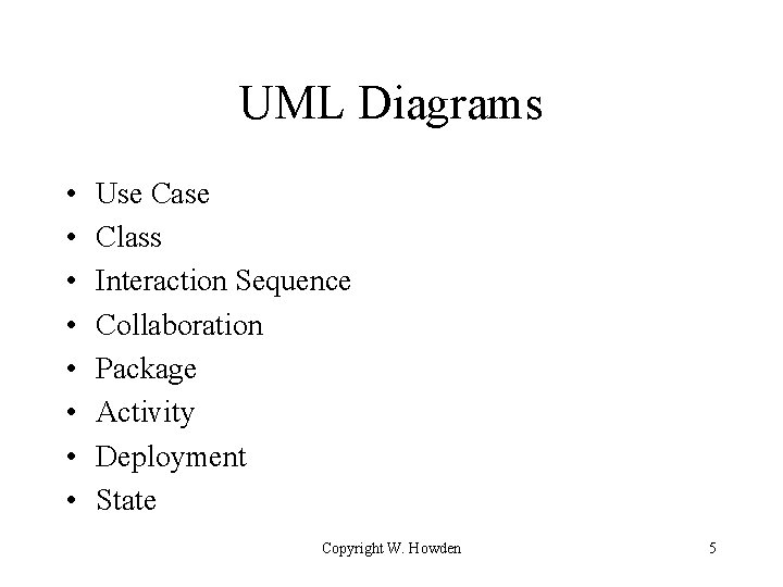 UML Diagrams • • Use Case Class Interaction Sequence Collaboration Package Activity Deployment State UML Diagrams • • Use Case Class Interaction Sequence Collaboration Package Activity Deployment State