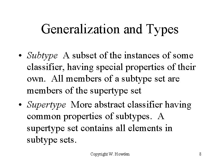 Generalization and Types • Subtype A subset of the instances of some classifier, having Generalization and Types • Subtype A subset of the instances of some classifier, having