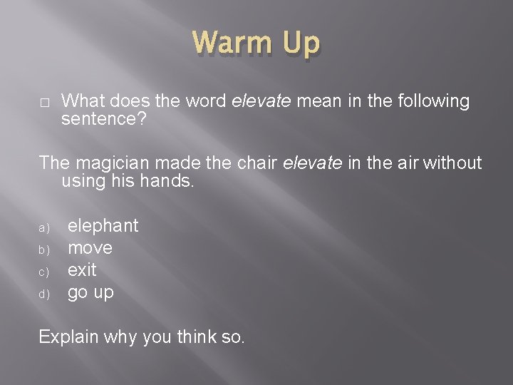 Warm Up � What does the word elevate mean in the following sentence? The