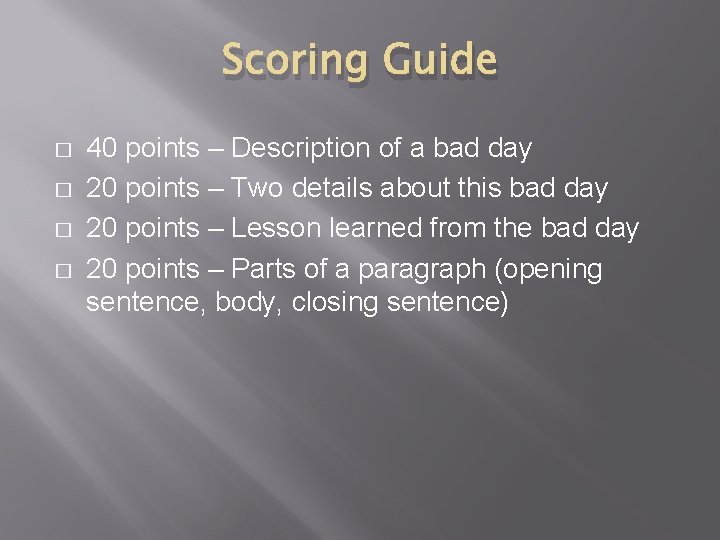 Scoring Guide � � 40 points – Description of a bad day 20 points
