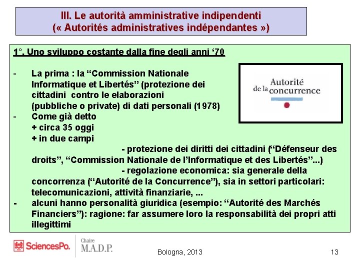 III. Le autorità amministrative indipendenti ( « Autorités administratives indépendantes » ) 1°. Uno