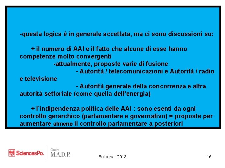 -questa logica è in generale accettata, ma ci sono discussioni su: + il numero