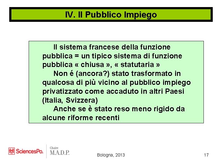 IV. Il Pubblico Impiego Il sistema francese della funzione pubblica = un tipico sistema