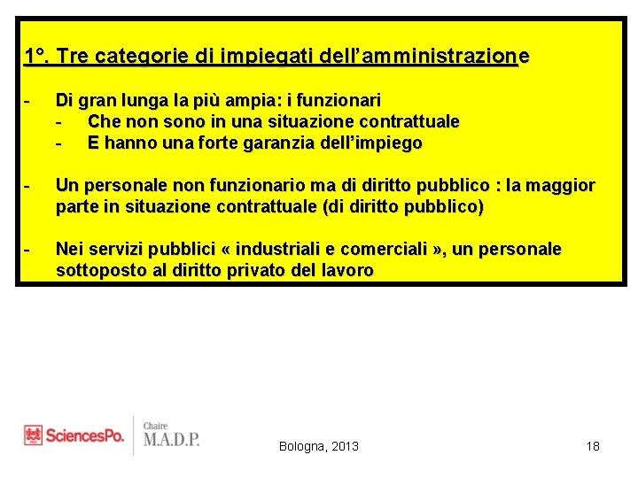 1°. Tre categorie di impiegati dell’amministrazione - Di gran lunga la più ampia: i