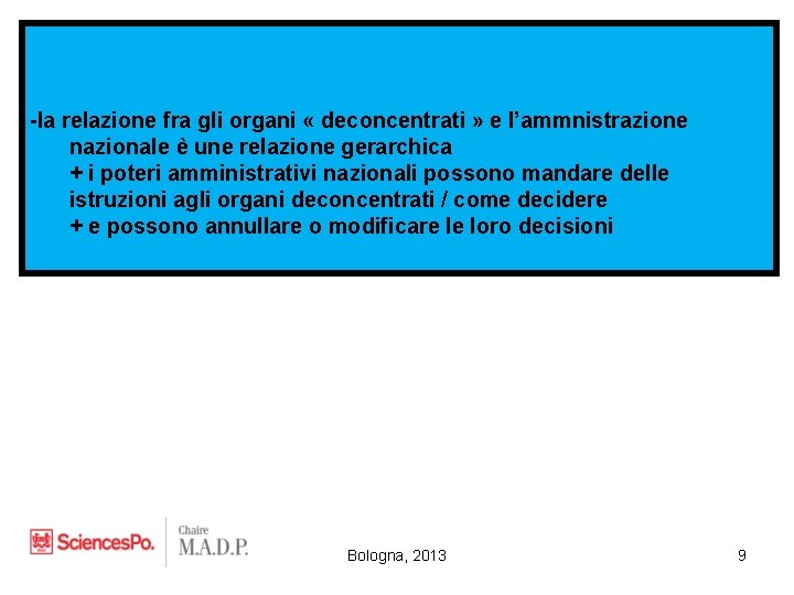 -la relazione fra gli organi « deconcentrati » e l’ammnistrazione nazionale è une relazione