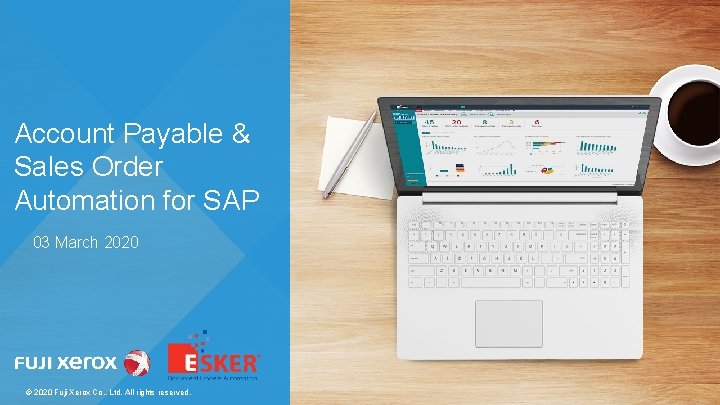 Account Payable & Sales Order Automation for SAP 03 March 2020 © 2020 Fuji