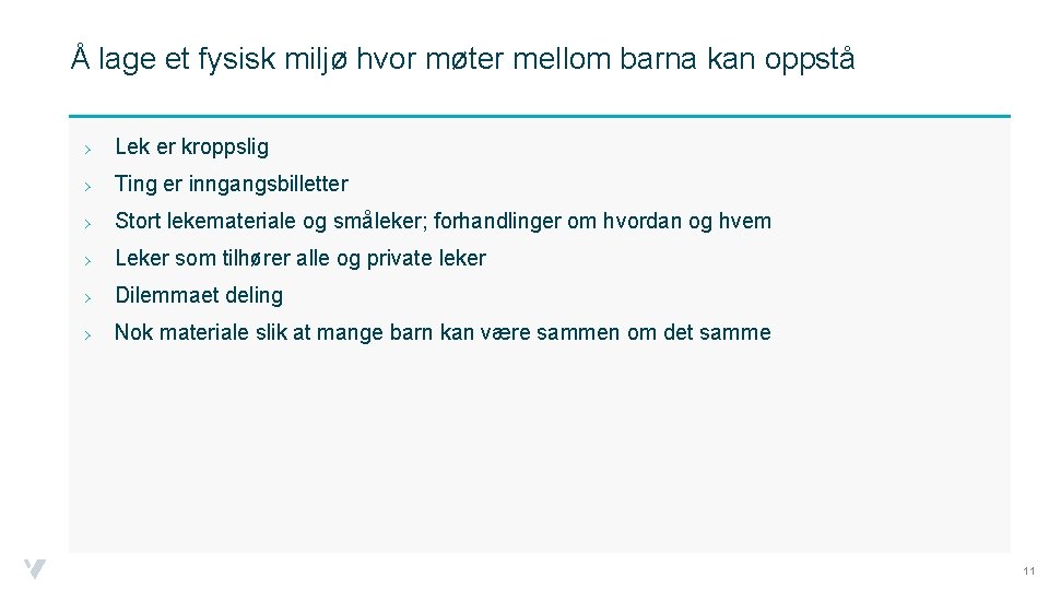 Å lage et fysisk miljø hvor møter mellom barna kan oppstå › Lek er