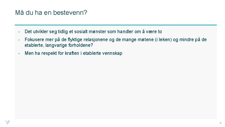 Må du ha en bestevenn? - Det utvikler seg tidlig et sosialt mønster som