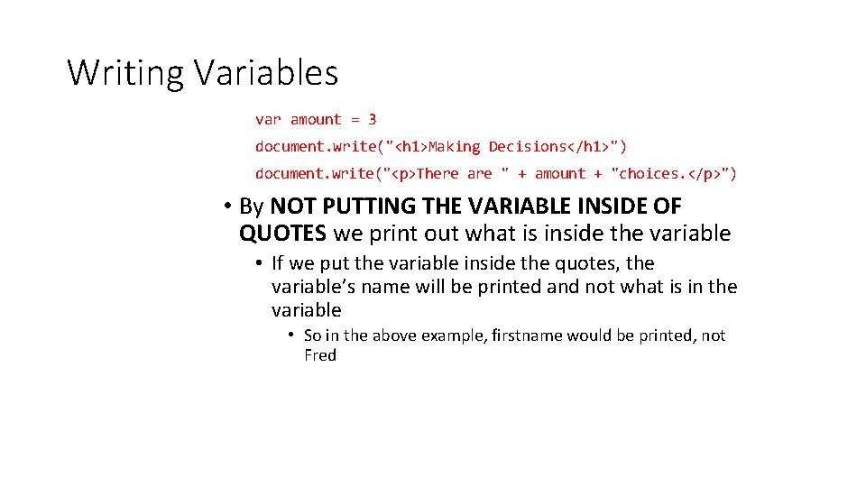 Writing Variables var amount = 3 document. write("<h 1>Making Decisions</h 1>") document. write("<p>There are