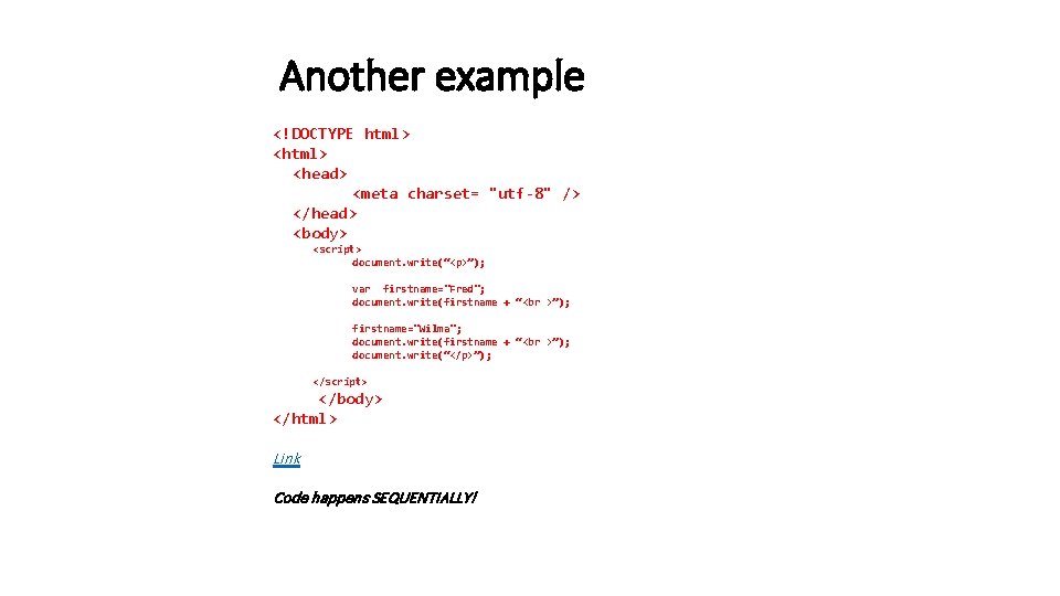 Another example <!DOCTYPE html> <head> <meta charset= "utf-8" /> </head> <body> <script> document. write(“<p>”);
