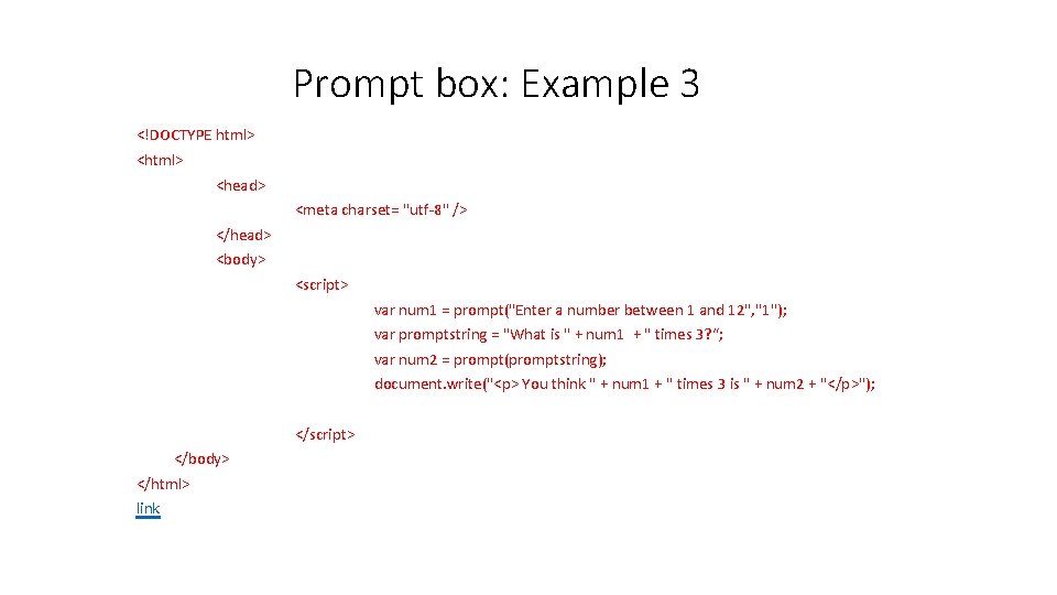 Prompt box: Example 3 <!DOCTYPE html> <head> <meta charset= "utf-8" /> </head> <body> <script>