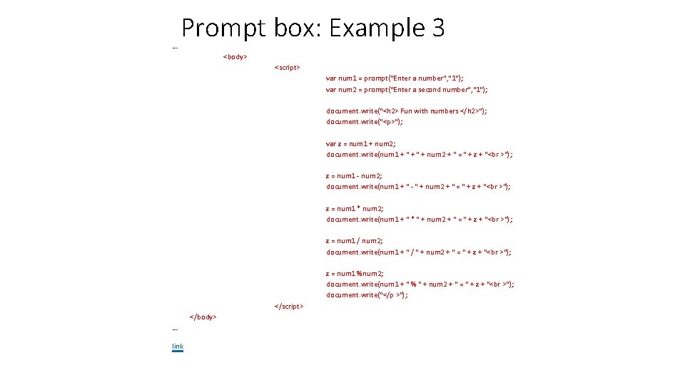 … Prompt box: Example 3 <body> <script> var num 1 = prompt("Enter a number",