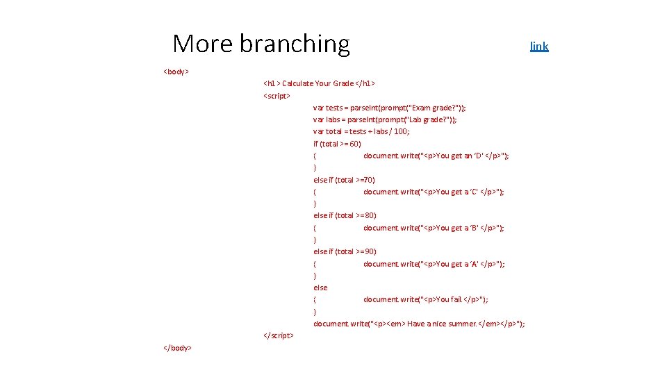 More branching <body> <h 1> Calculate Your Grade </h 1> <script> var tests =