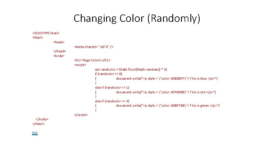 Changing Color (Randomly) <!DOCTYPE html> <head> </head> <body> </html> link <meta charset= "utf-8" />