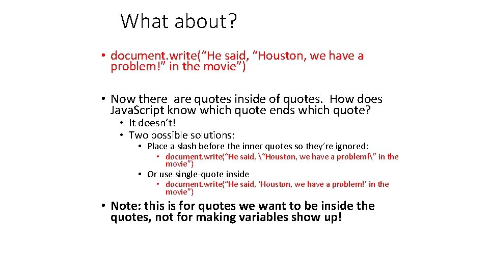 What about? • document. write(“He said, “Houston, we have a problem!” in the movie”)