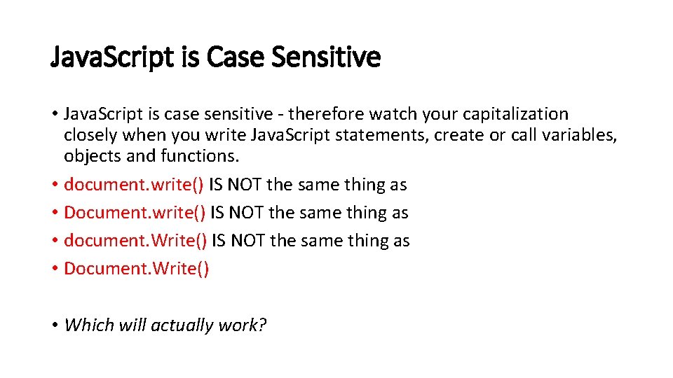 Java. Script is Case Sensitive • Java. Script is case sensitive - therefore watch