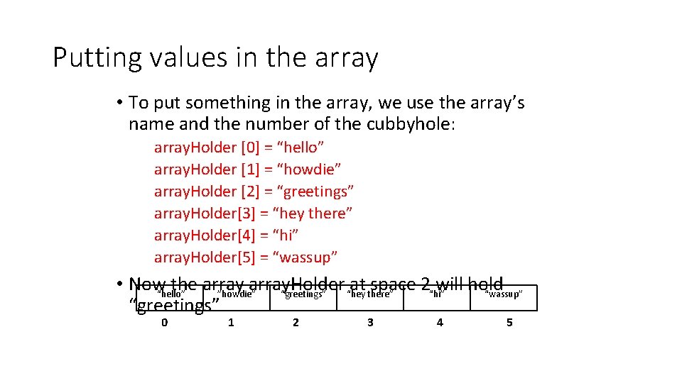 Putting values in the array • To put something in the array, we use