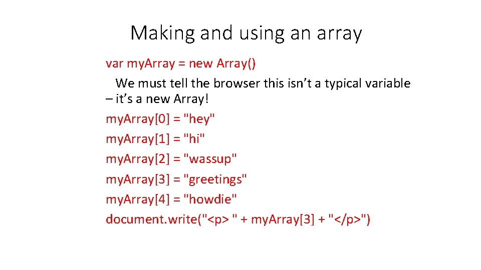 Making and using an array var my. Array = new Array() We must tell